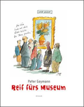 Gaymann |  Reif fürs Museum | Buch |  Sack Fachmedien