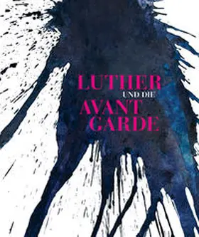 Smerling |  Luther und die Avantgarde. Zeitgenössische Kunst im alten Gefängnis in Wittenberg mit Sonderpräsentationen in Berlin und Kassel | Buch |  Sack Fachmedien