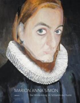 Simon / Kulturreferat der Stadt Amberg | Marion Anna Simon. Der Winterkönig im Schlamm der Kunst | Buch | 978-3-86832-395-5 | sack.de