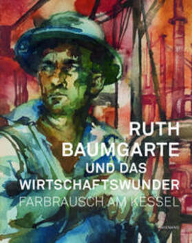 Dückershoff | Ruth Baumgarte und das Wirtschaftswunder. Farbrausch am Kessel | Buch | 978-3-86832-435-8 | sack.de