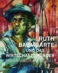 Dückershoff |  Ruth Baumgarte und das Wirtschaftswunder. Farbrausch am Kessel | Buch |  Sack Fachmedien