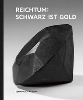 Lehmbruck Museum Duisburg |  Kunst & Kohle, Reichtum: Schwarz ist Gold | Buch |  Sack Fachmedien