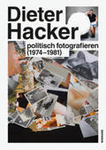Hoffmann |  Dieter Hacker. Politsch fotografieren (1974-1981) | Buch |  Sack Fachmedien