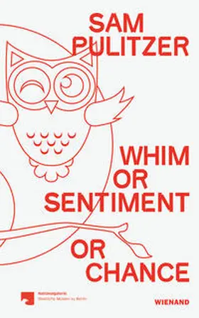 Dinter / Nationalgalerie Staatliche Museen zu Berlin |  Sam Pulitzer. Whim or Sentiment or Chance | Buch |  Sack Fachmedien