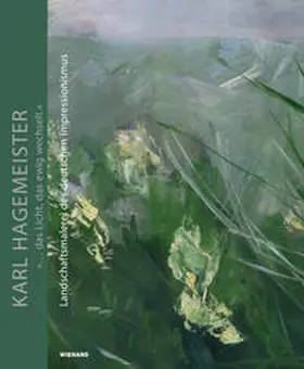 Potsdam Museum - Forum für Kunst und Geschichte / Götzmann / Warmt |  Karl Hagemeister. »... das Licht, das ewig wechselt.« | Buch |  Sack Fachmedien