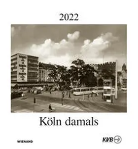KVB Kölner Verkehrs-Betriebe AG |  Köln damals 2022 | Sonstiges |  Sack Fachmedien