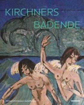 Schad / Elsebach / Henze-Triebold | Kirchners Badende: Einheit von Mensch und Natur | Buch | sack.de
