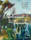 Müller / Manguin / Wohlgemuth |  Rendezvous der Freunde - Camoin, Marquet, Manguin, Matisse | Buch |  Sack Fachmedien