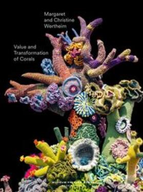 Kittelmann / Wertheim / für die Stifung Frieder Burda | Value and Transformation of Corals. Christine and Margaret Wertheim | Buch | 978-3-86832-688-8 | sack.de