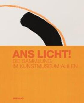 Padberg / im Auftrag der Theodor F. Leifeld-Stiftung / Luchs | Ans Licht! Die Sammlung im Kunstmuseum Ahlen | Buch | 978-3-86832-741-0 | sack.de