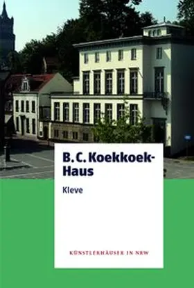 Verein zur Förderung von Buchkultur, Kunst und Medien e. V. / de Werd / Geisselbrecht |  BC Koekkoek Haus Kleve | Buch |  Sack Fachmedien