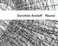 Morat-Institut für Kunst und Kunstwissenschaft Freiburg i. Br. |  Dorothée Aschoff - Räume | Buch |  Sack Fachmedien