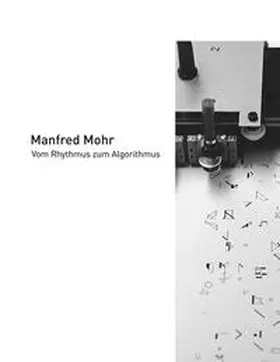 Mohr |  Manfred Mohr - Vom Rhythmus zum Algorithmus | Buch |  Sack Fachmedien