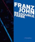 Lenz / ZF Kunststiftung / Michel |  Franz John - Ressource Farbe | Buch |  Sack Fachmedien