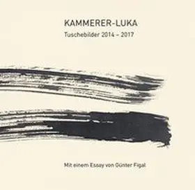 Weber / Archiv Kammerer-Luka |  Kammerer-Luka - Tuschebilder 2014 - 2019 | Buch |  Sack Fachmedien