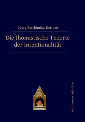 Georg |  Die thomistische Theorie der Intentionalität | Buch |  Sack Fachmedien