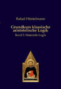 Hüntelmann |  Grundkurs klassische aristotelische Logik | Buch |  Sack Fachmedien