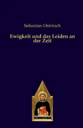 Ostritsch |  Ewigkeit und das Leiden an der Zeit | eBook | Sack Fachmedien