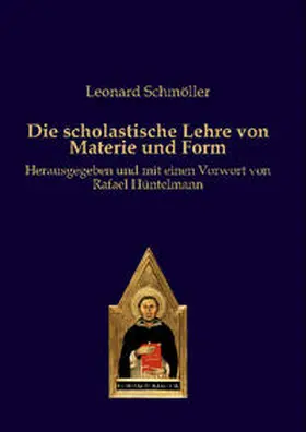 Leonard / Schmöller |  Die scholastische Lehre von Materie und Form | Buch |  Sack Fachmedien