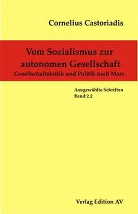 Castoriadis |  Cornelius Castoriadis - Ausgewählte Schriften / Vom Sozialismus zur autonomen Gesellschaft | Buch |  Sack Fachmedien
