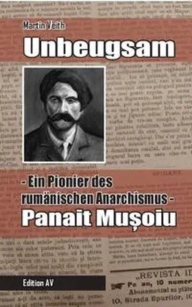 Veith |  Unbeugsam – Ein Pionier des rumänischen Anarchismus | Buch |  Sack Fachmedien