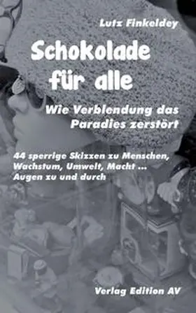 Finkeldey |  Schokolade für alle - Wie Verblendung das Paradies zerstört | Buch |  Sack Fachmedien