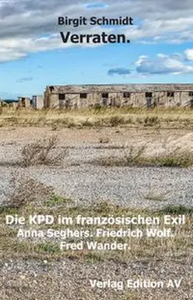 Schmidt |  Verraten. Die KPD im französischen Exil | Buch |  Sack Fachmedien