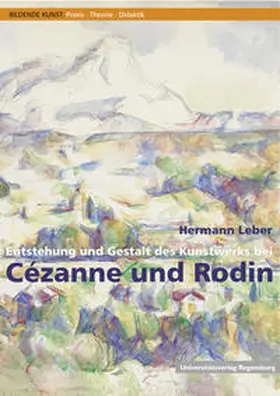 Leber |  Entstehung und Gestalt des Kunstwerks bei Cézanne und Rodin | Buch |  Sack Fachmedien