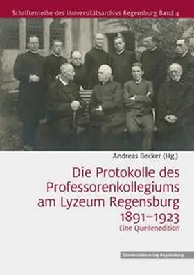 Becker | Die Protokolle des Professorenkollegiums am Lyzeum Regensburg 1891–1923 | Buch | 978-3-86845-170-2 | sack.de