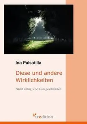 Pulsatilla |  Diese und andere Wirklichkeiten | Buch |  Sack Fachmedien