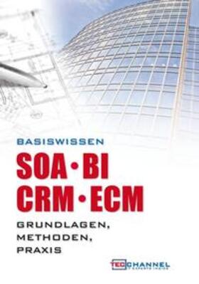TecChannel | Basiswissen SOA - BI - CRM - ECM | Buch | 978-3-86850-505-4 | sack.de