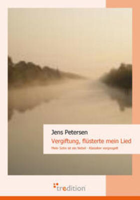 Petersen | Vergiftung, flüsterte mein Lied: Mein Sohn ist ein Nebel | Buch | 978-3-86850-653-2 | sack.de