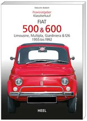 Bobbitt / Bobbit |  Praxisratgeber Klassikerkauf: Fiat 500 / 600 1955-1992 | Buch |  Sack Fachmedien