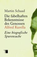 Schaad |  Die fabelhaften Bekenntnisse des Genossen Alfred Kurella | Buch |  Sack Fachmedien