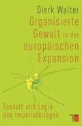 Walter |  Organisierte Gewalt in der europäischen Expansion | Buch |  Sack Fachmedien