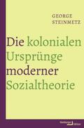 Steinmetz |  Die kolonialen Ursprünge moderner Sozialtheorie | Buch |  Sack Fachmedien