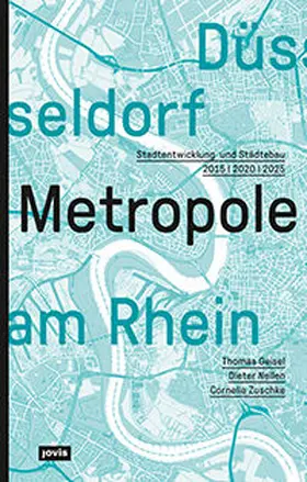 Geisel / Nellen / Zuschke |  Düsseldorf. Metropole am Rhein | Buch |  Sack Fachmedien