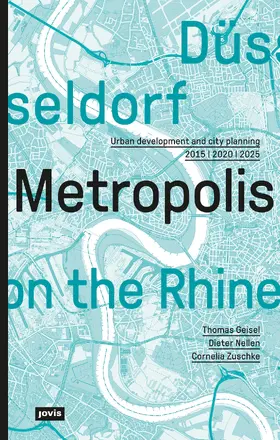 Geisel / Nellen / Zuschke |  Düsseldorf. Metropolis on the Rhine | Buch |  Sack Fachmedien