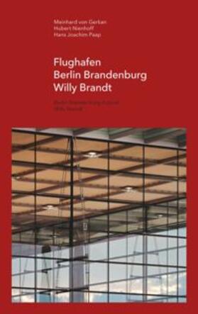 Gerkan / Nienhoff / Paap |  Flughafen Berlin Brandenburg Willy Brandt / Berlin Brandenburg Airport Willy Brandt | Buch |  Sack Fachmedien