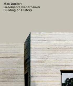 Bonte | Max Dudler: Geschichte weiterbauen / Building on History | Buch | 978-3-86859-729-5 | sack.de