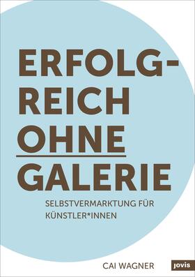 Wagner | Erfolgreich ohne Galerie | E-Book | sack.de