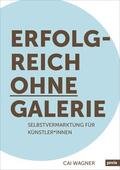 Wagner |  Erfolgreich ohne Galerie | eBook | Sack Fachmedien