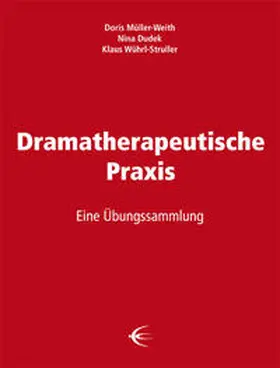 Müller-Weith / Dudek / Wührl-Struller |  Dramatherapeutische Praxis | Buch |  Sack Fachmedien