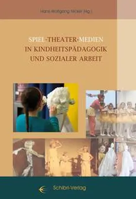 Nickel / Giese / Lehner-Bundi |  Spiel - Theater - Medien in Kinheitspädagogik und sozialer Arbeit | Buch |  Sack Fachmedien