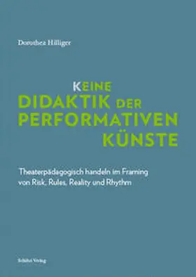 Hilliger |  K_eine Didaktik der performativen Künste | Buch |  Sack Fachmedien
