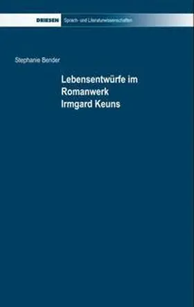 Bender |  Lebensentwürfe im Romanwerk Irmgard Keuns | Buch |  Sack Fachmedien