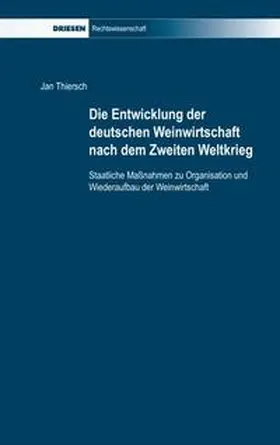 Thiersch |  Die Entwicklung der deutschen Weinwirtschaft nach dem Zweiten Weltkrieg | Buch |  Sack Fachmedien
