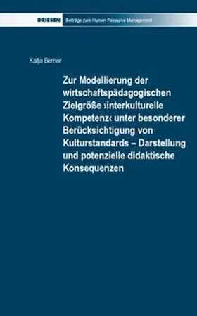 Berner |  Zur Modellierung der wirtschaftspädagogischen Zielgröße ›interkulturelle Kompetenz‹ unter besonderer Berücksichtigung von Kulturstandards – Darstellung und potenzielle didaktische Konsequenzen | Buch |  Sack Fachmedien