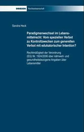 Heck |  Paradigmenwechsel im Lebensmittelrecht: Vom speziellen Verbot zu Kontrollzwecken zum generellen Verbot mit edukatorischer Intention? | Buch |  Sack Fachmedien