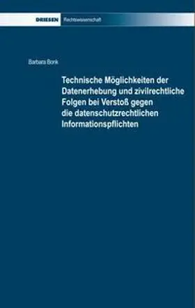 Bonk |  Technische Möglichkeiten der Datenerhebung und zivilrechtliche Folgen bei Verstoß gegen die datenschutzrechtlichen Informationspflichten | Buch |  Sack Fachmedien